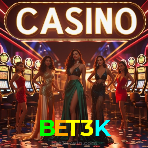 BET3K:Aposte em nosso cassino e viva uma experiência única de diversão!